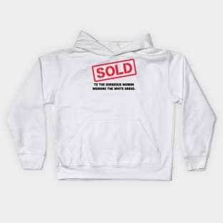 Sold to the gorgeous woman Kids Hoodie